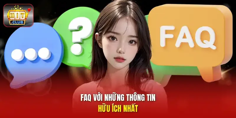 FAQ với những thông tin hữu ích nhất